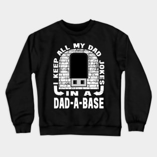 Dad A Base Sarcastic I Keep All My Daddy Husband Crewneck Sweatshirt